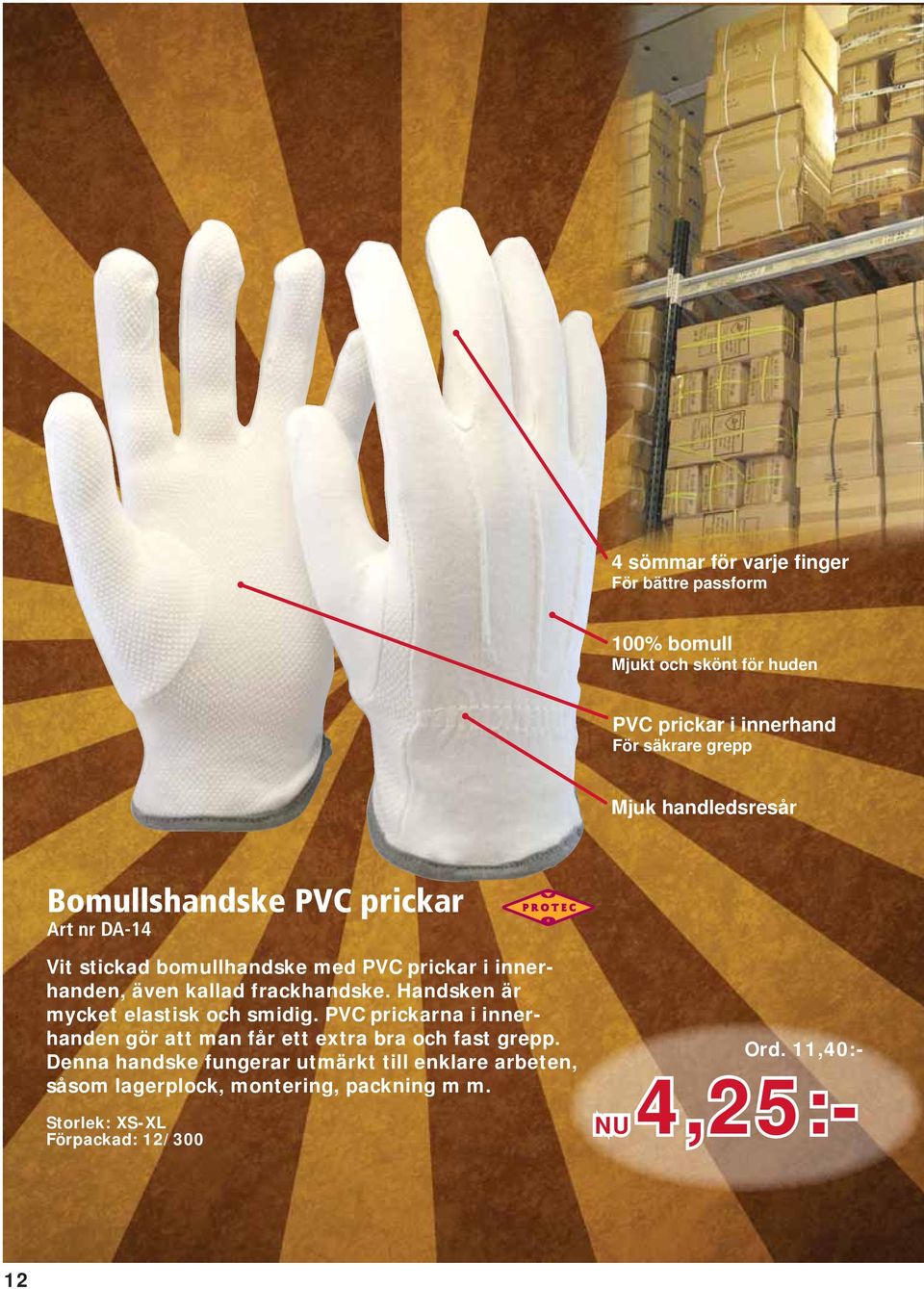 frackhandske Handsken är mycket elastisk och smidig PVC prickarna i innerhanden gör att man får ett extra bra och fast grepp Denna