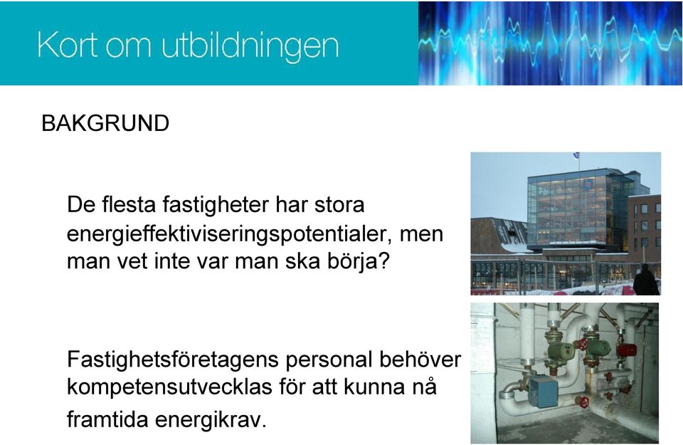 var man ska börja?