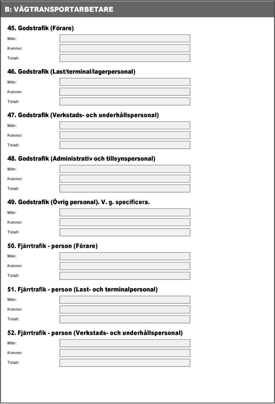 Godstrafik (Administrativ och tillsynspersonal) 49. Godstrafik (Övrig personal). V. g.