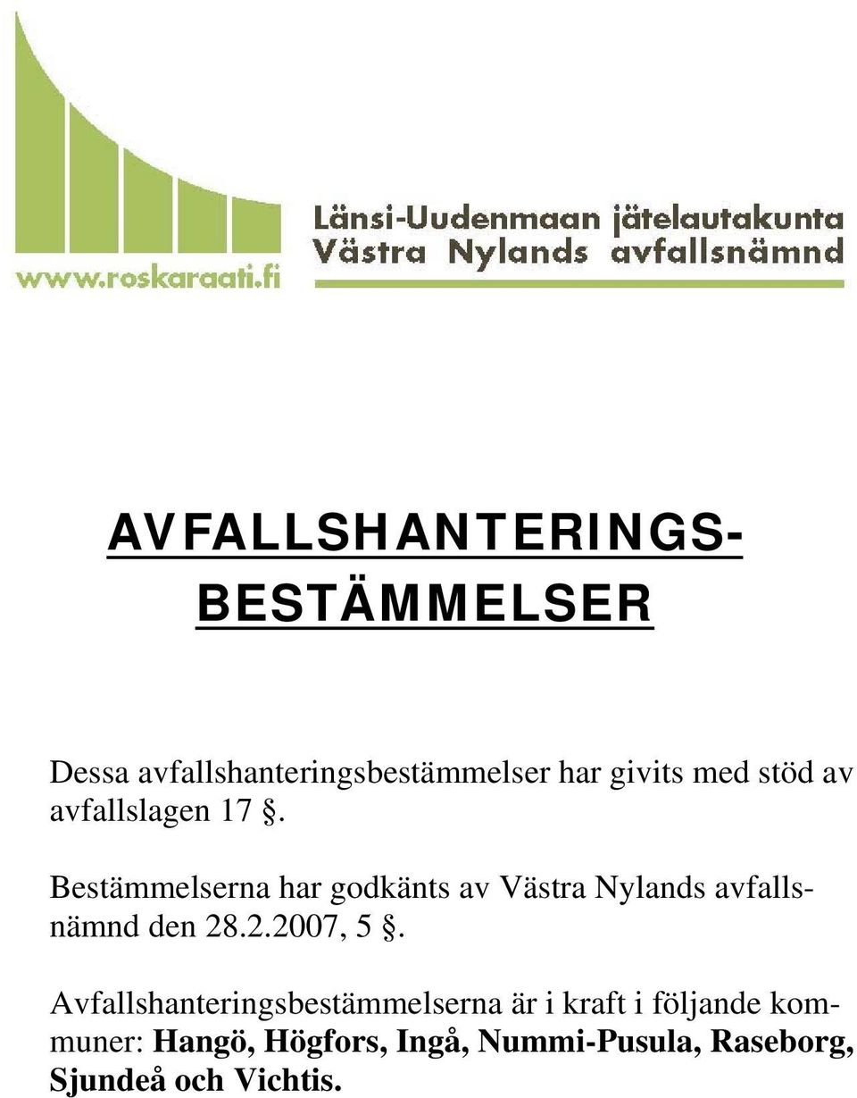 Bestämmelserna har godkänts av Västra Nylands avfallsnämnd den 28.2.2007, 5.