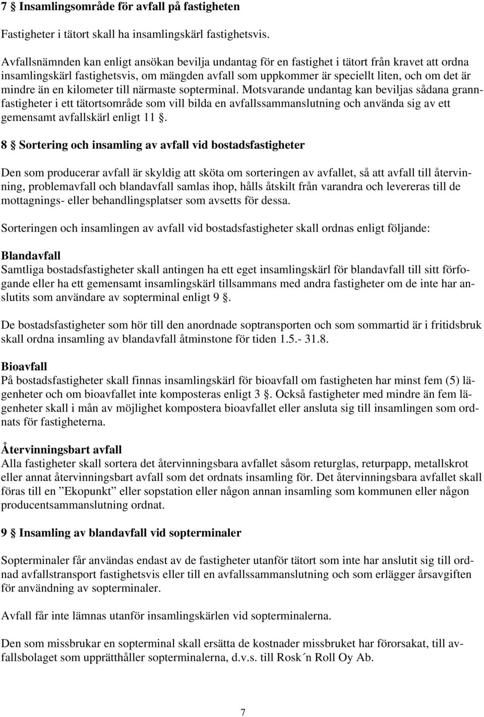 mindre än en kilometer till närmaste sopterminal.