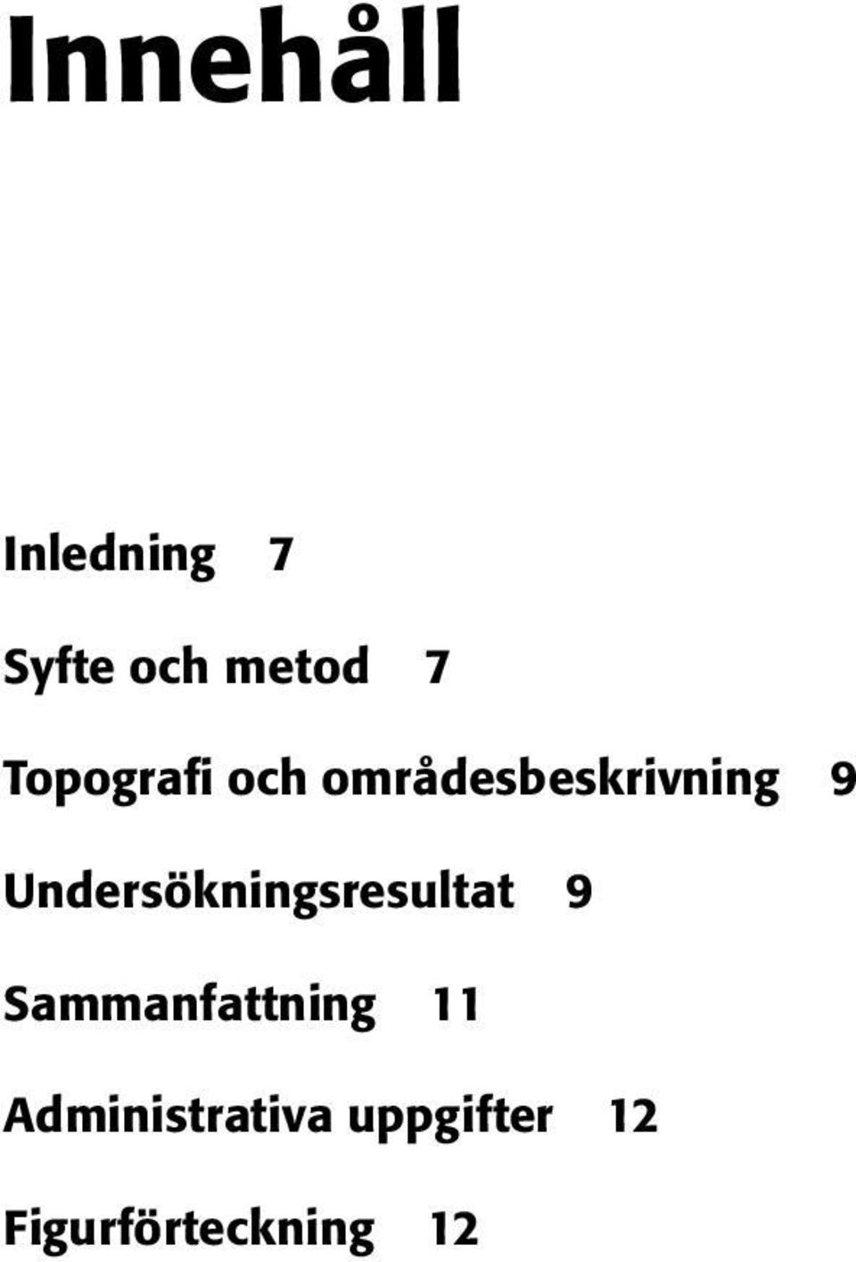 Sammanfattning 11 Administrativa uppgifter 12