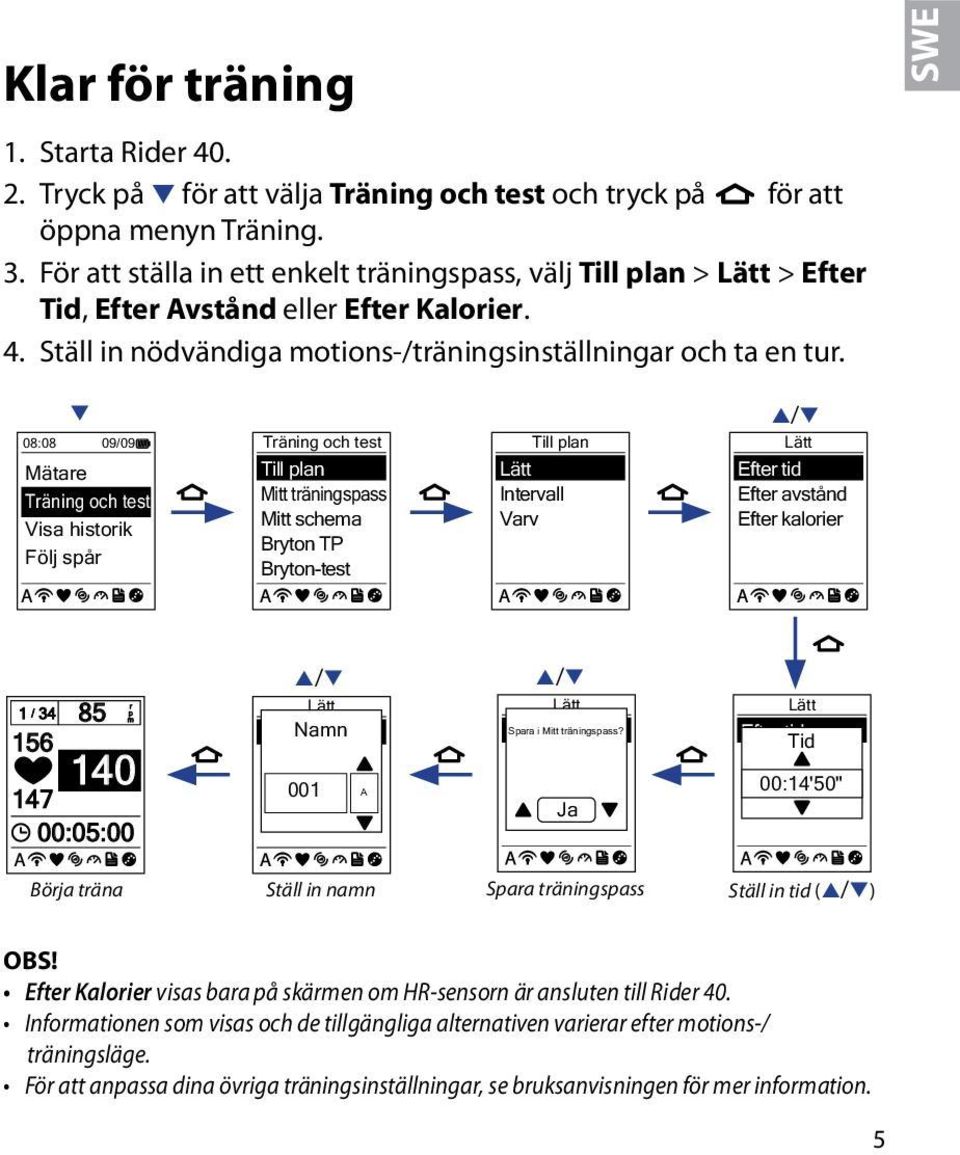 q 08:08 09/09 Mätare Träning och test Visa historik Följ spår Träning och test Till plan Mitt träningspass Mitt schema Bryton TP Bryton-test Till plan Intervall Varv p/q Efter tid Efter avstånd Efter