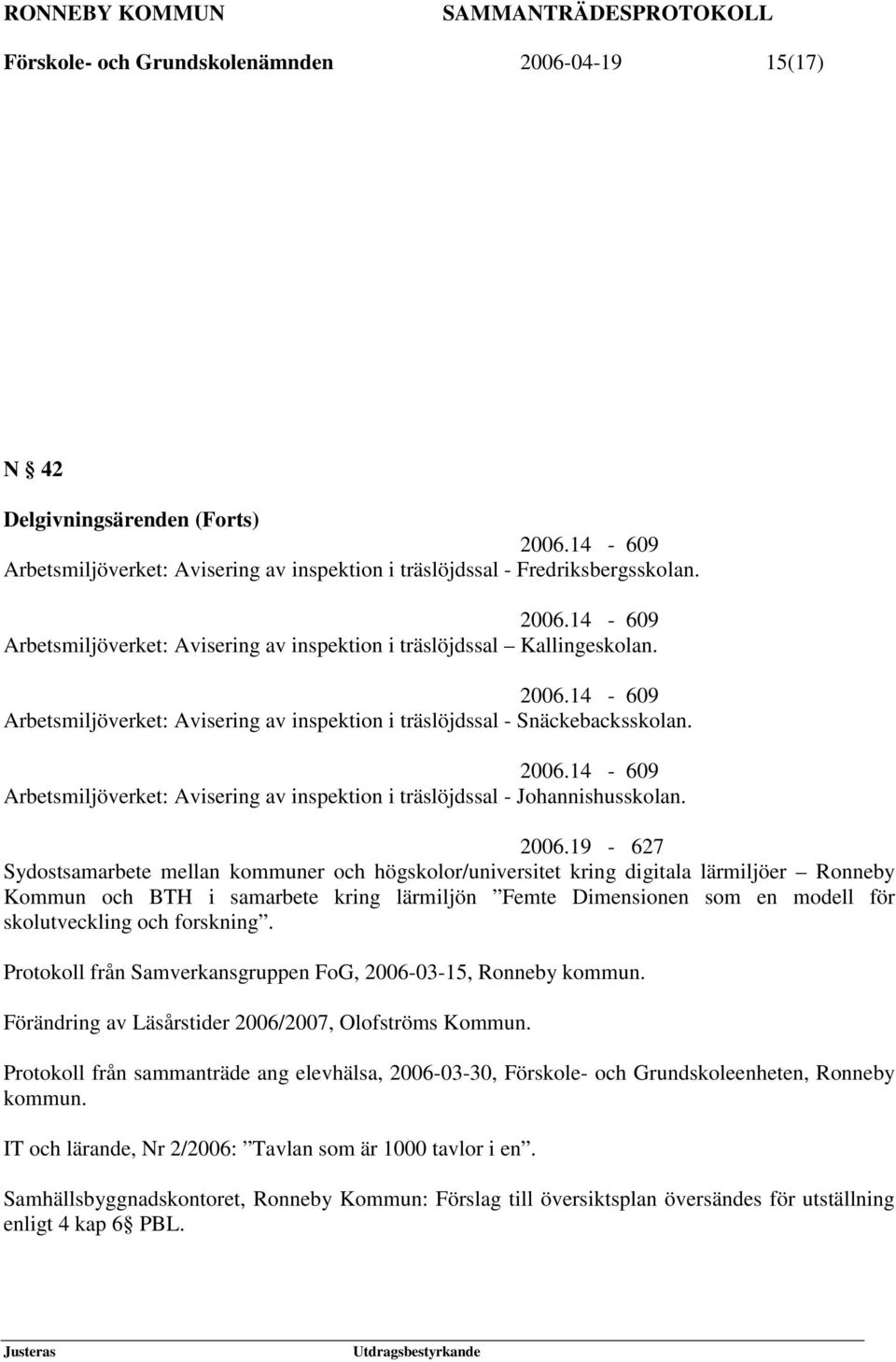 14-609 Arbetsmiljöverket: Avisering av inspektion i träslöjdssal - Johannishusskolan. 2006.