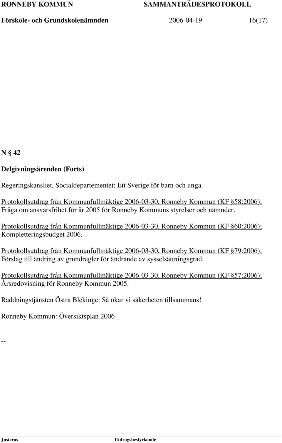 Protokollsutdrag från Kommunfullmäktige 2006-03-30, Ronneby Kommun (KF 60:2006); Kompletteringsbudget 2006.