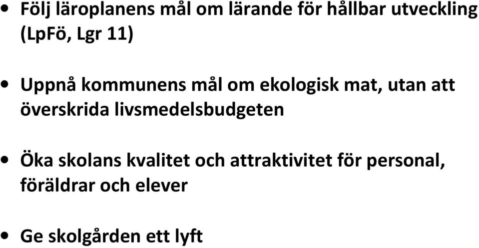 att överskrida livsmedelsbudgeten Öka skolans kvalitet och