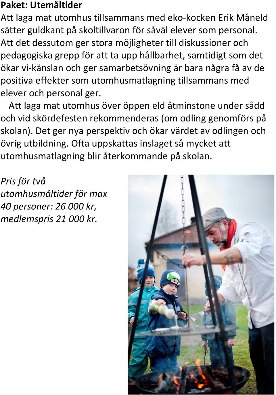 positiva effekter som utomhusmatlagning tillsammans med elever och personal ger.