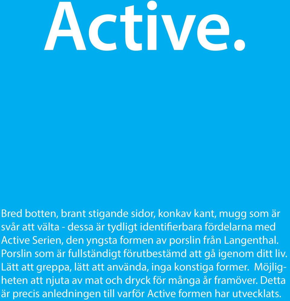 fördelarna med Active Serien, den yngsta formen av porslin från Langenthal.