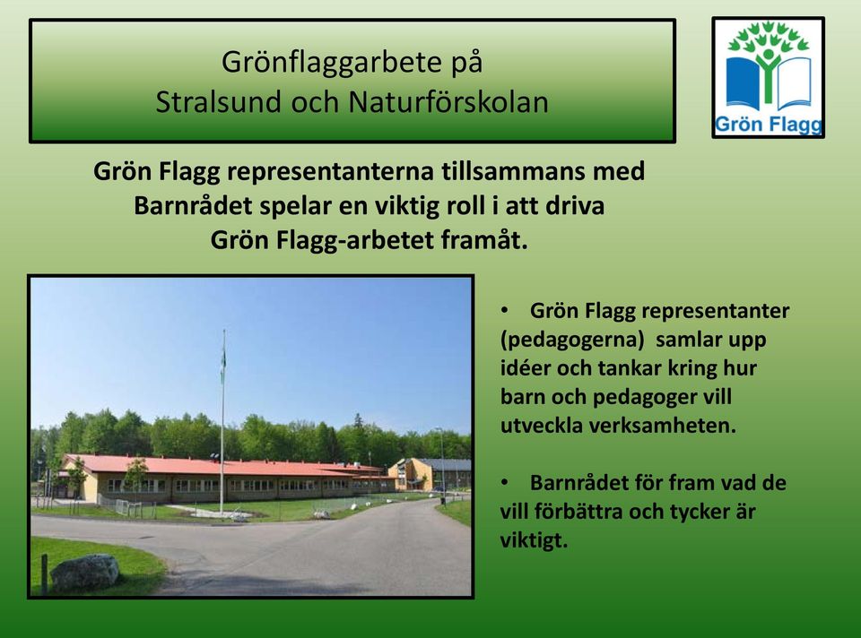 Grön Flagg representanter (pedagogerna) samlar upp idéer och tankar kring hur barn och