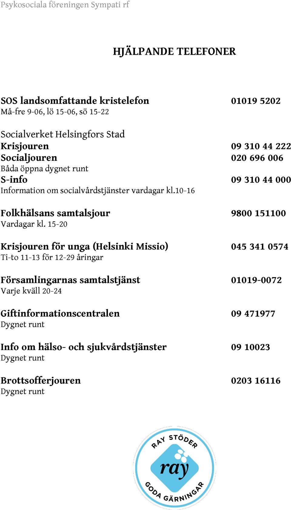 10-16 Folkhälsans samtalsjour 9800 151100 Vardagar kl.