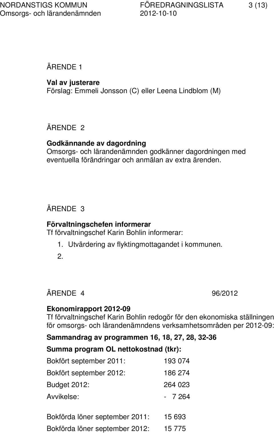 Utvärdering av flyktingmottagandet i kommunen. 2.
