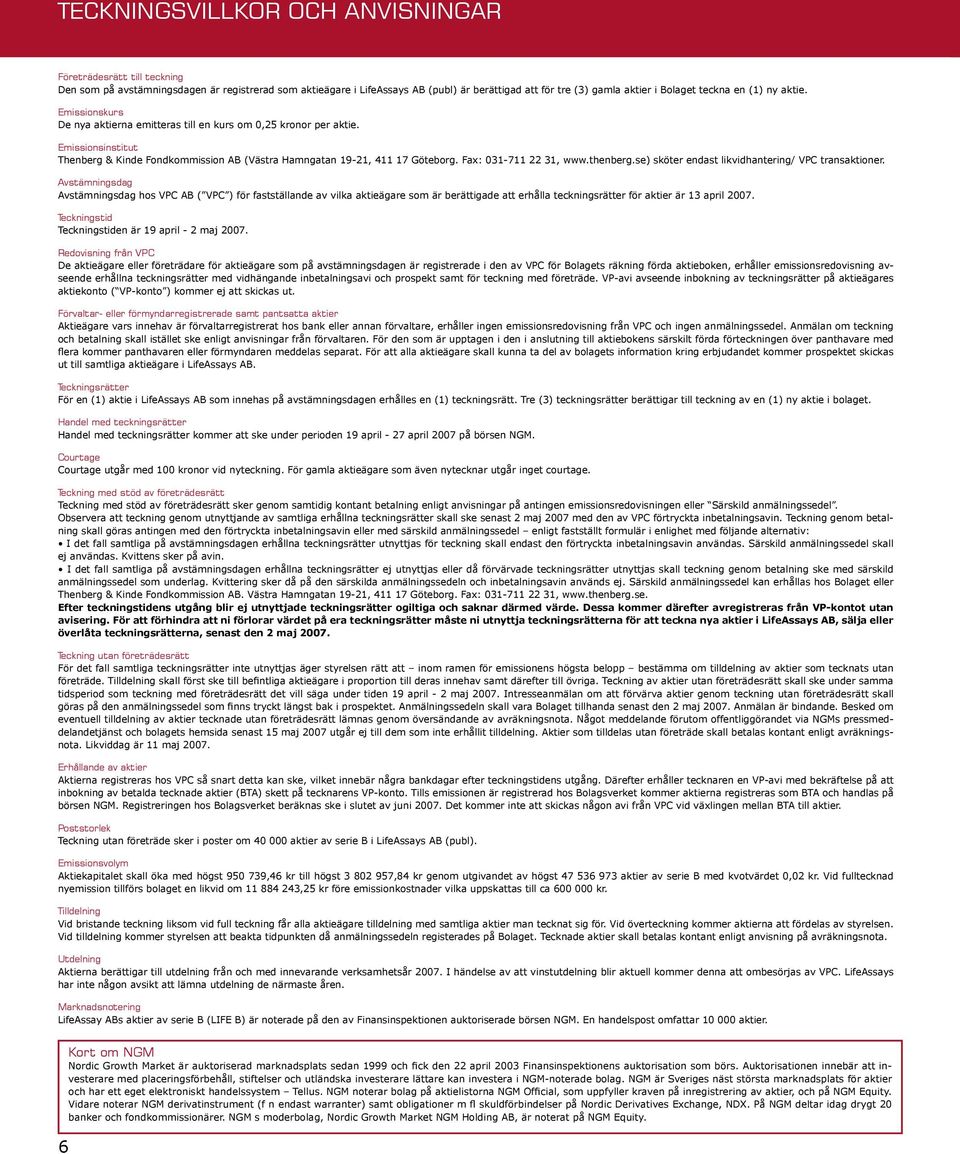 Fax: 031-711 22 31, www.thenberg.se) sköter endast likvidhantering/ VPC transaktioner.