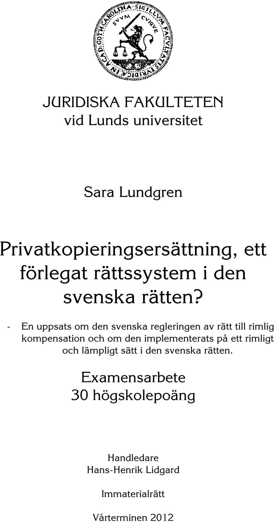 - En uppsats om den svenska regleringen av rätt till rimlig kompensation och om den