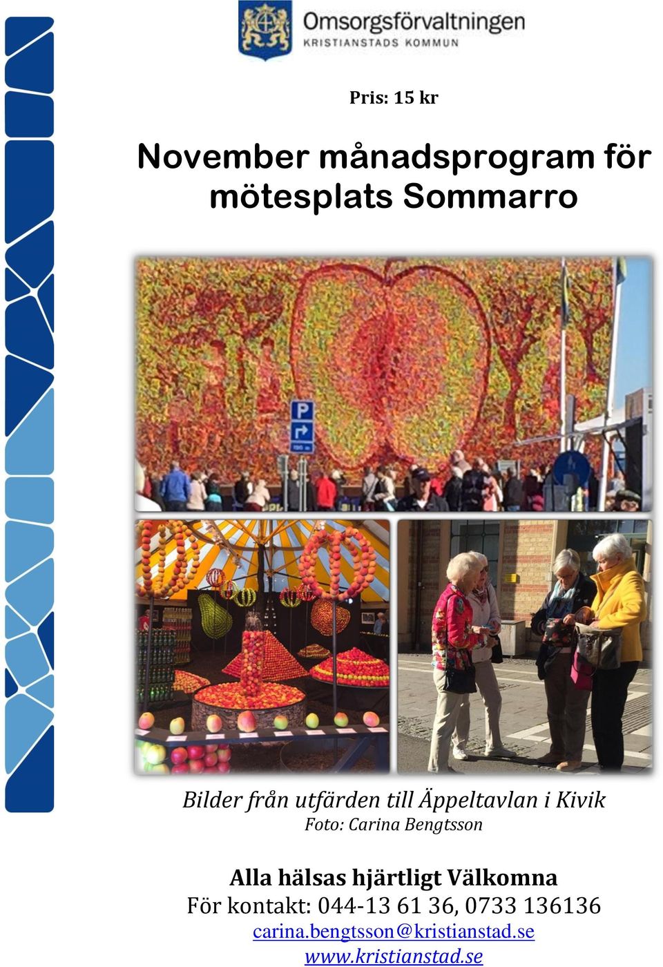 Bengtsson Alla hälsas hjärtligt Välkomna För kontakt: 044-13