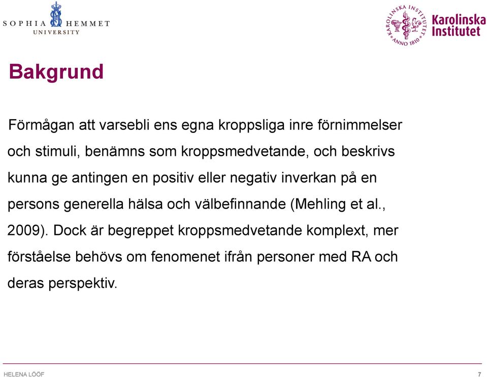 persons generella hälsa och välbefinnande (Mehling et al., 2009).