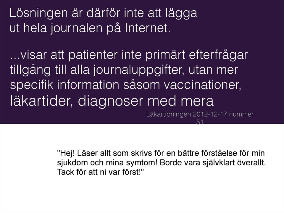 information såsom vaccinationer, läkartider, diagnoser med mera Läkartidningen 2012-12-17 nummer 51