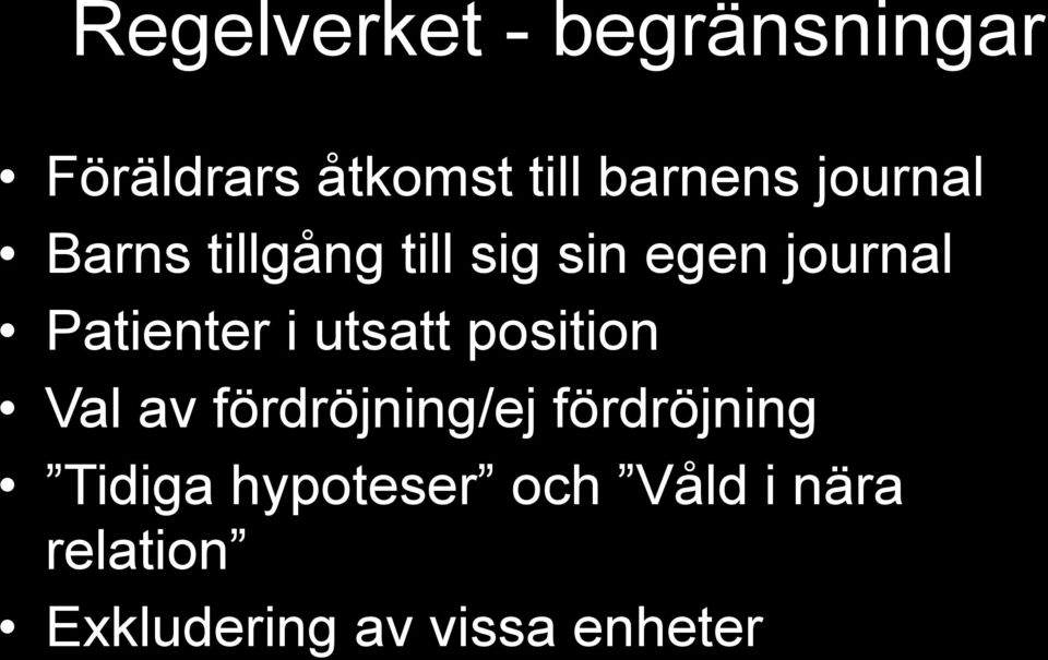 utsatt position Val av fördröjning/ej fördröjning Tidiga