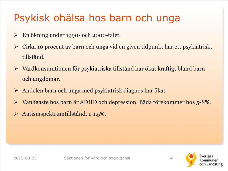 Vårdkonsumtionen för psykiatriska tillstånd har ökat kraftigt bland barn och ungdomar.