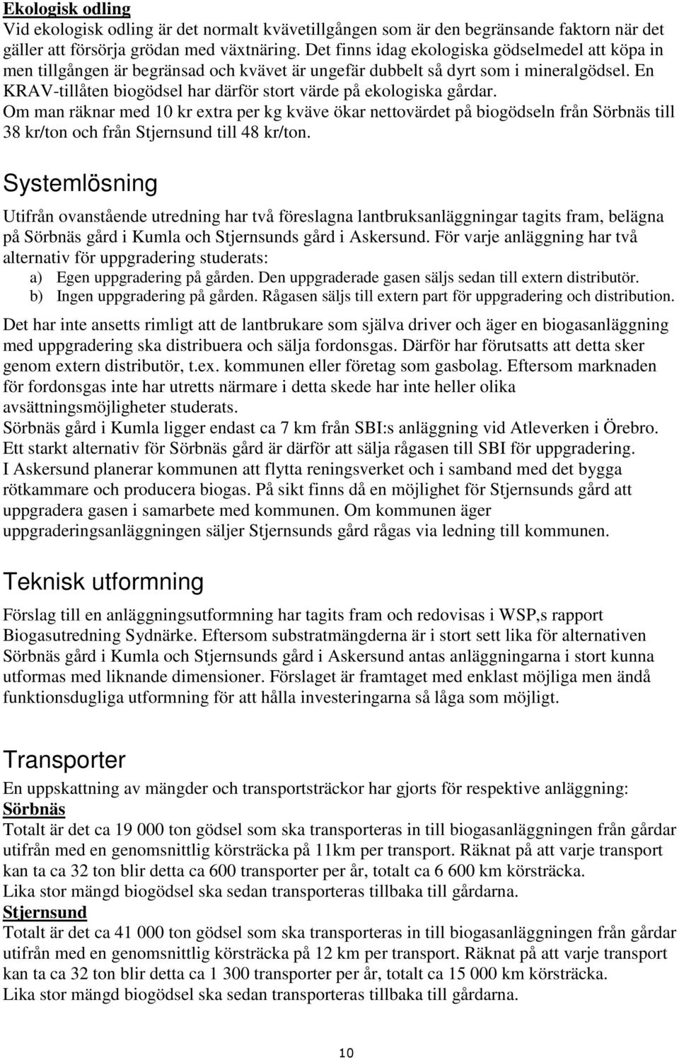 En KRAV-tillåten biogödsel har därför stort värde på ekologiska gårdar.