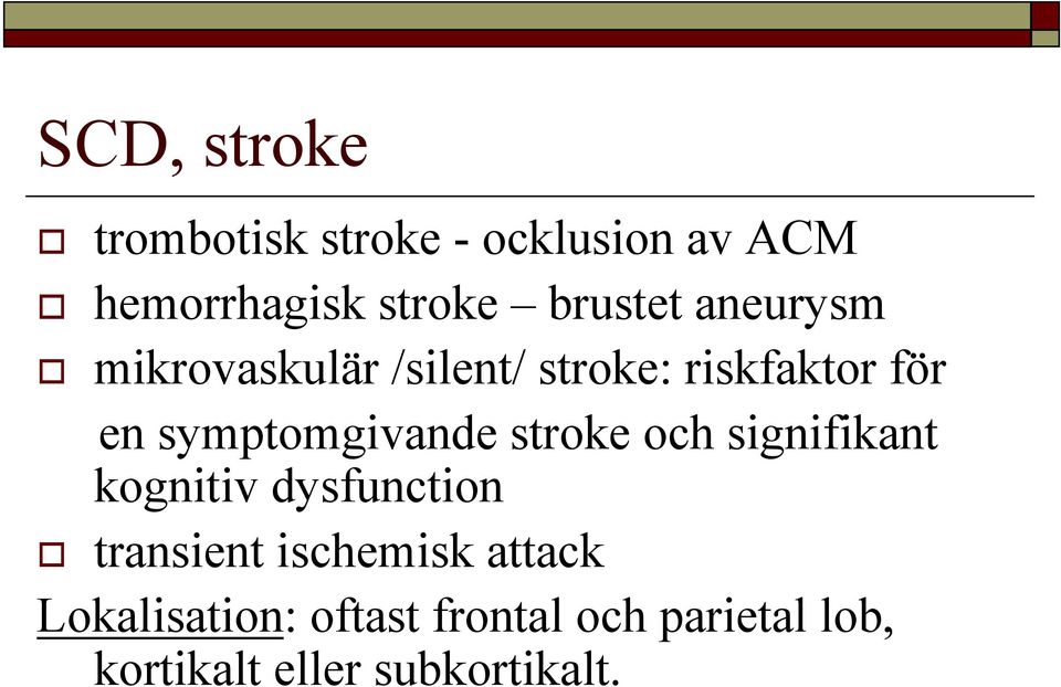 symptomgivande stroke och signifikant kognitiv dysfunction transient