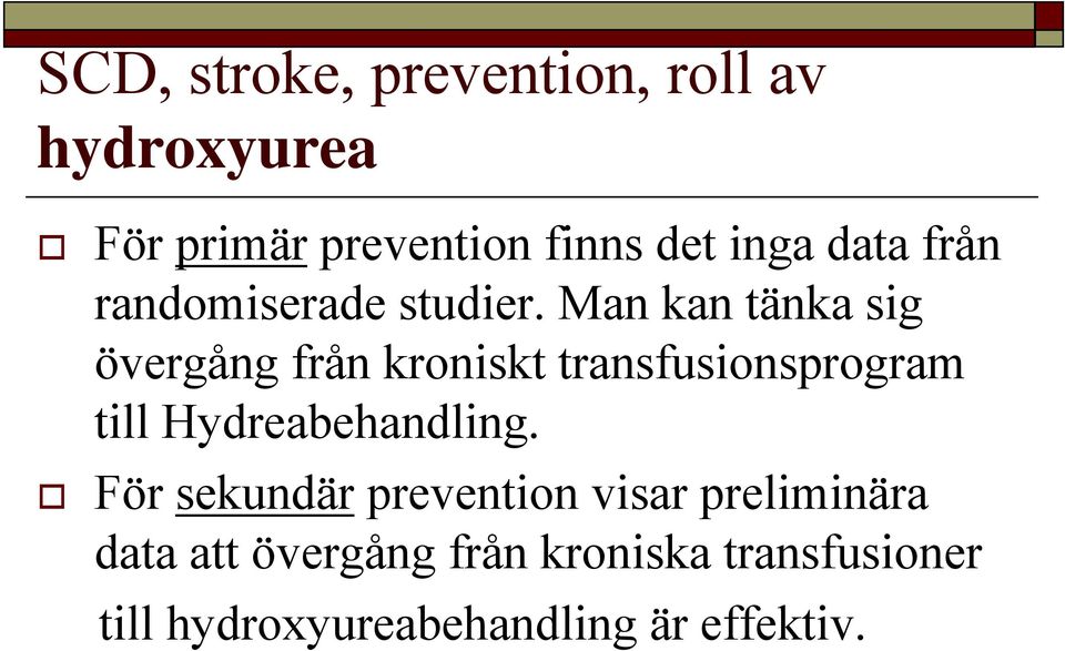 Man kan tänka sig övergång från kroniskt transfusionsprogram till