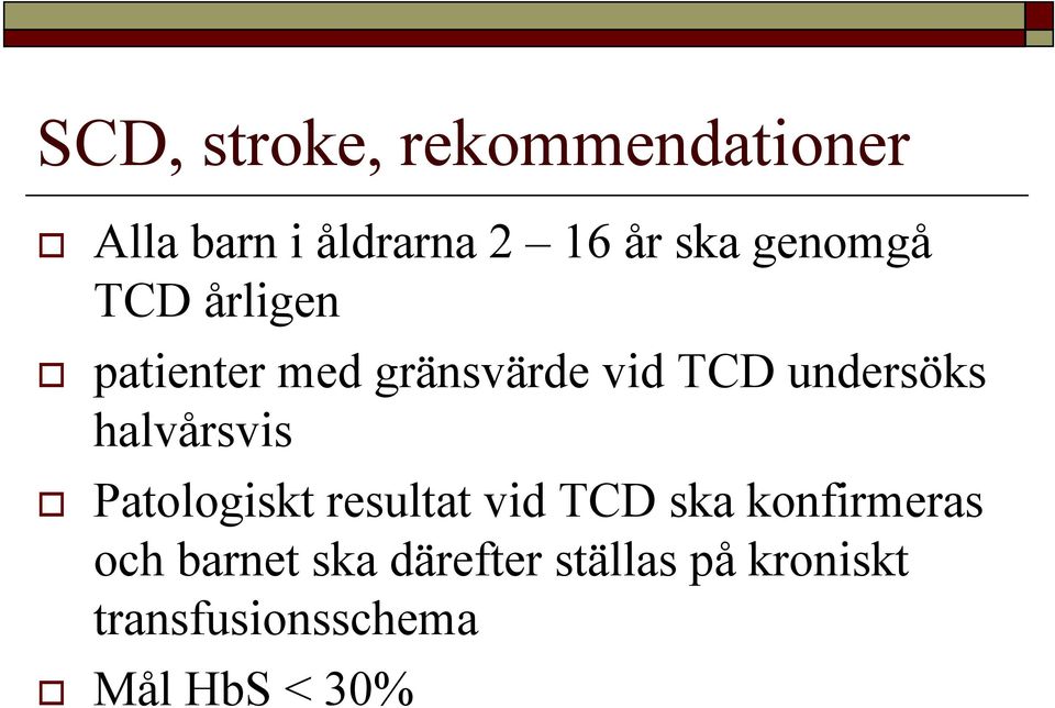 halvårsvis Patologiskt resultat vid TCD ska konfirmeras och