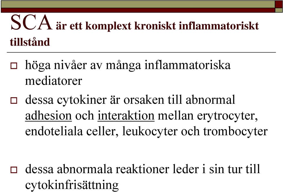 adhesion och interaktion mellan erytrocyter, endoteliala celler, leukocyter