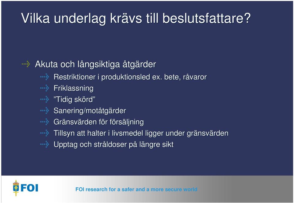 bete, råvaror Friklassning Tidig skörd Sanering/motåtgärder Gränsvärden