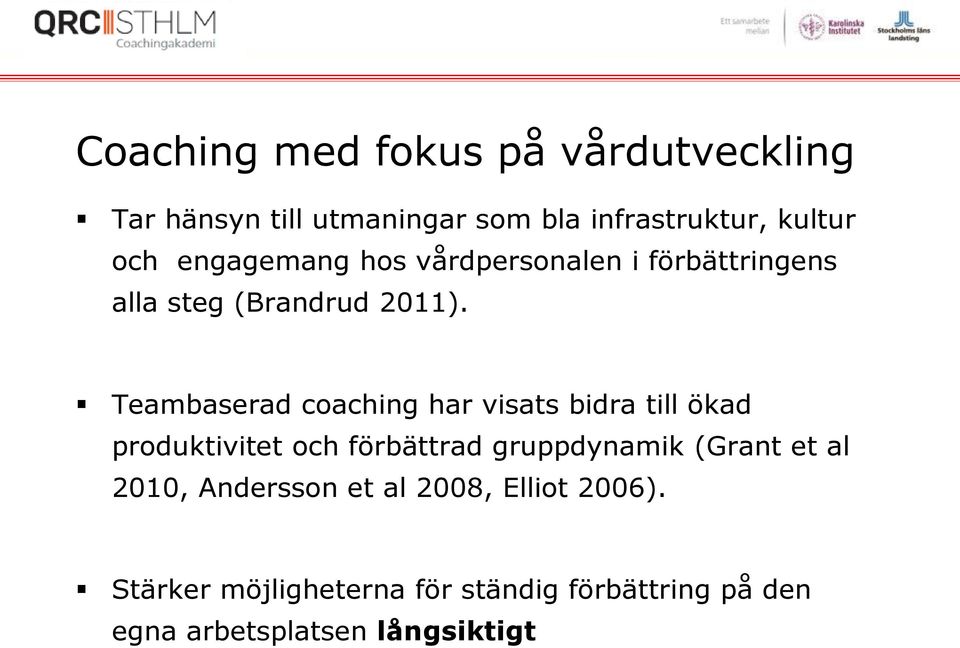 Teambaserad coaching har visats bidra till ökad produktivitet och förbättrad gruppdynamik (Grant et