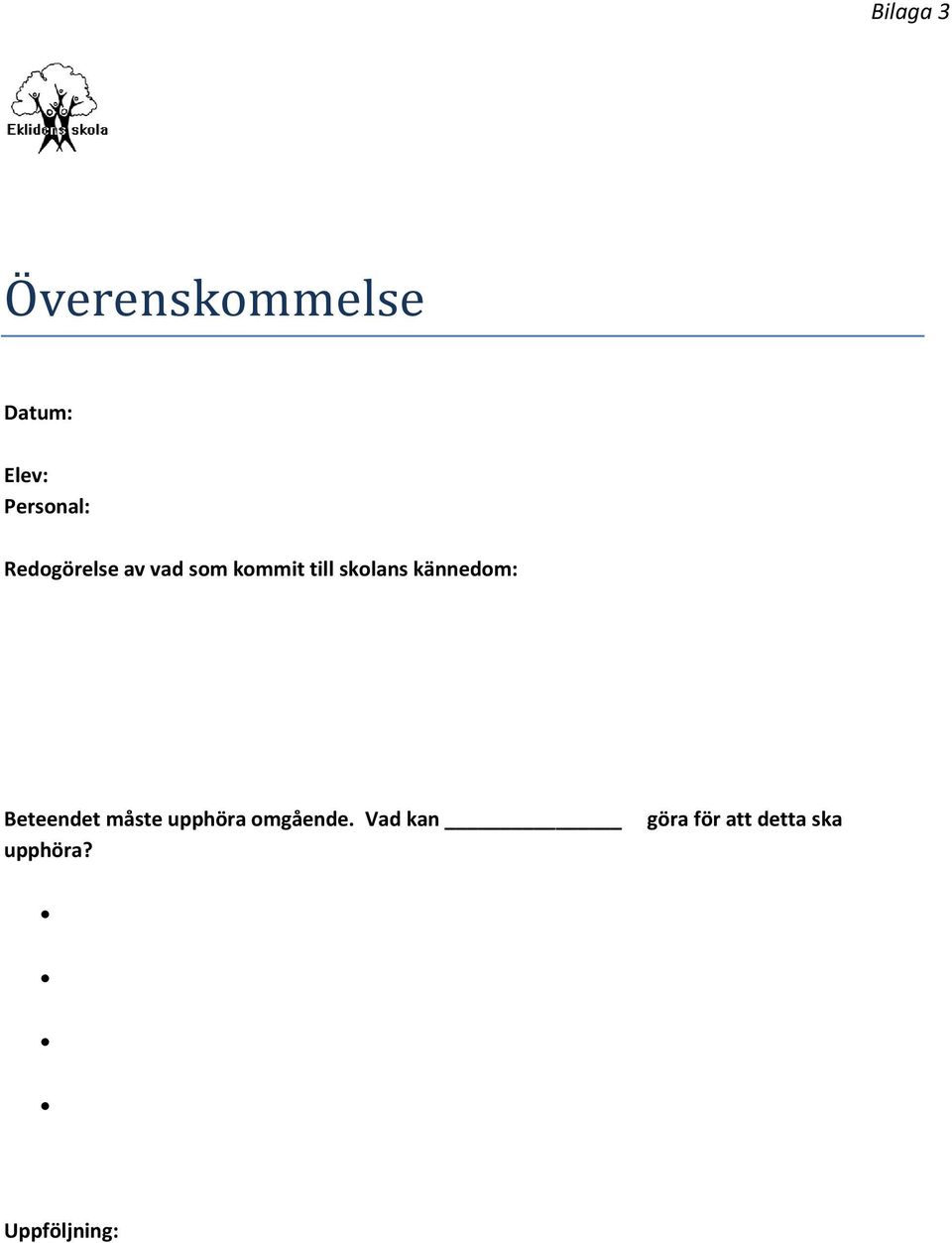 skolans kännedom: Beteendet måste upphöra