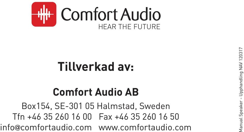 +46 35 260 16 50 info@comfortaudio.com www.