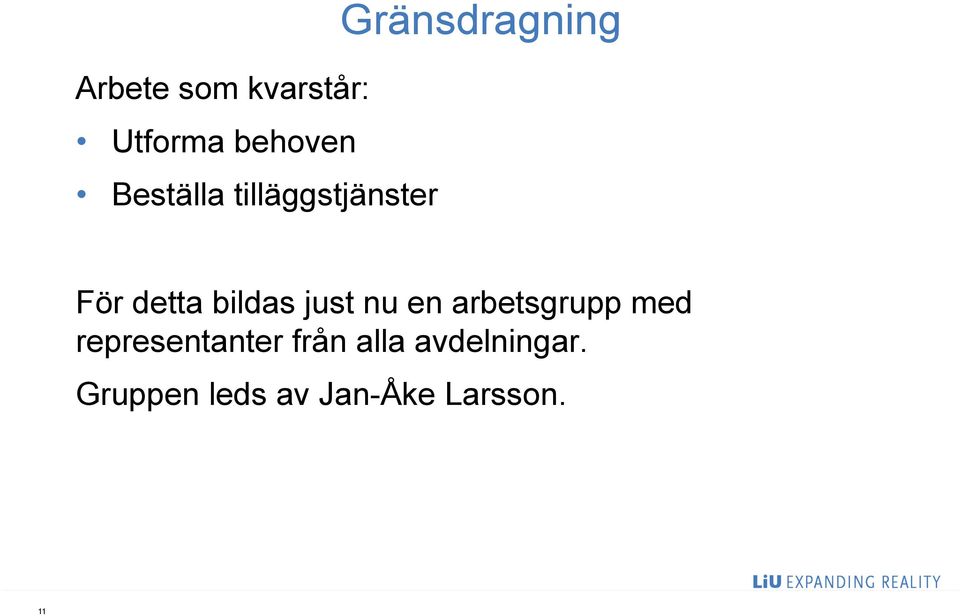 just nu en arbetsgrupp med representanter från