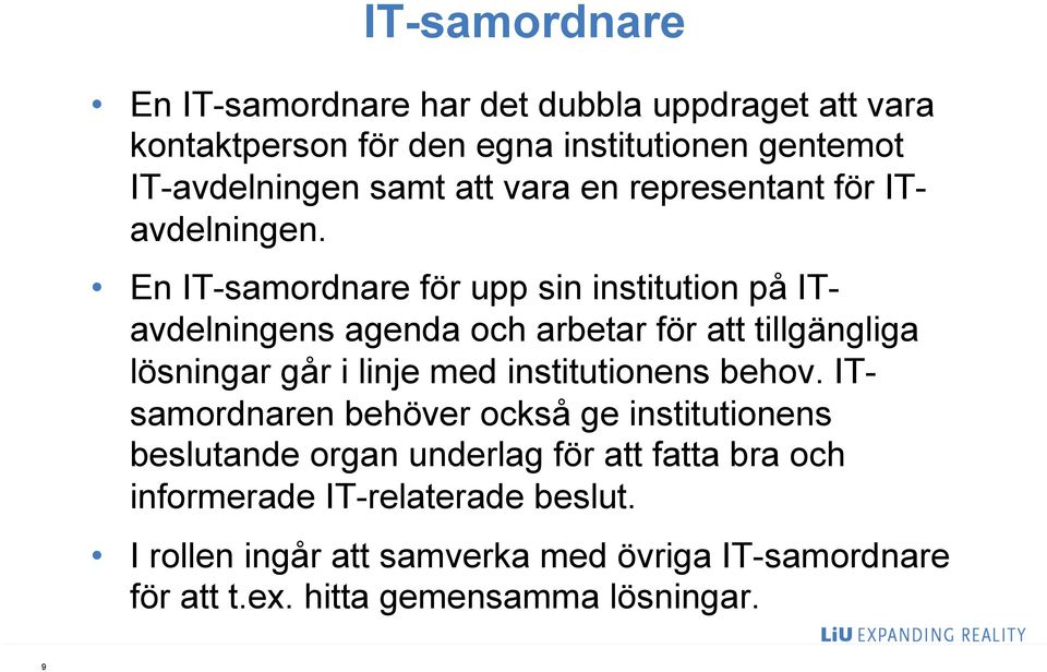 En IT-samordnare för upp sin institution på ITavdelningens agenda och arbetar för att tillgängliga lösningar går i linje med
