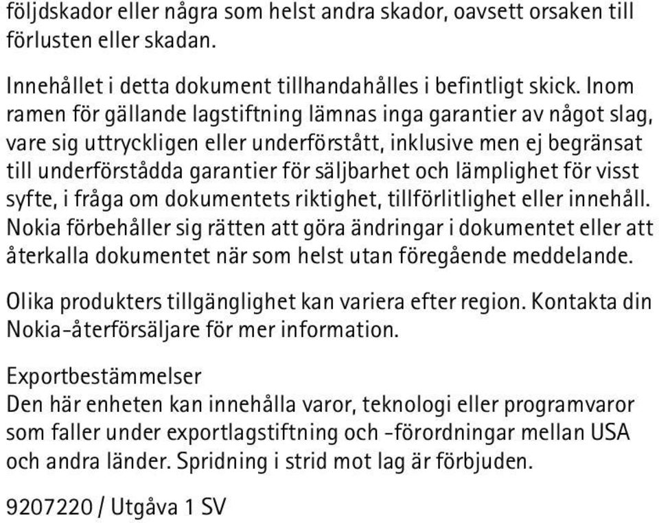 lämplighet för visst syfte, i fråga om dokumentets riktighet, tillförlitlighet eller innehåll.