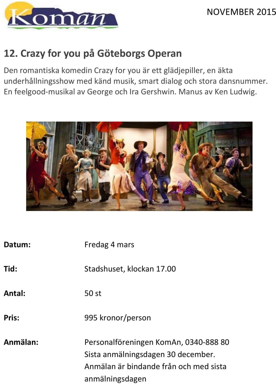 Manus av Ken Ludwig. Datum: Fredag 4 mars Tid: Stadshuset, klockan 17.