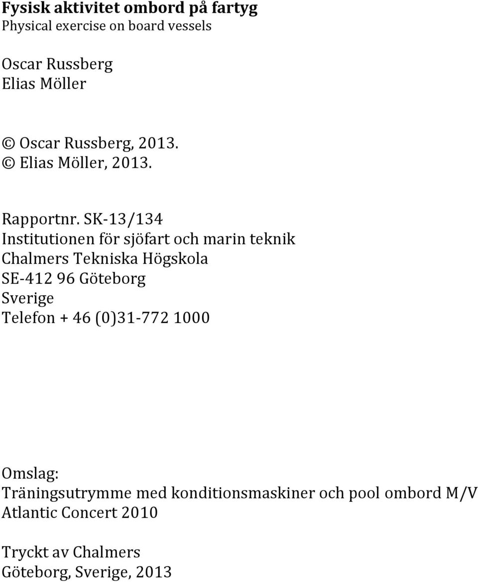 SK-13/134 Institutionen för sjöfart och marin teknik Chalmers Tekniska Högskola SE-412 96 Göteborg
