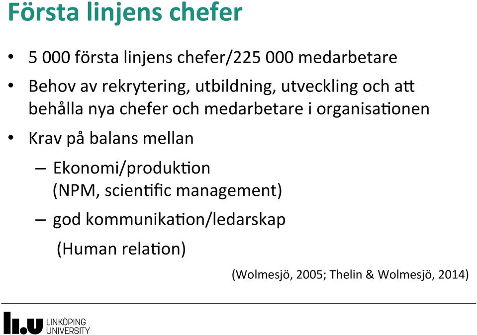 organisa+onen Krav på balans mellan Ekonomi/produk+on (NPM, scien+fic management)