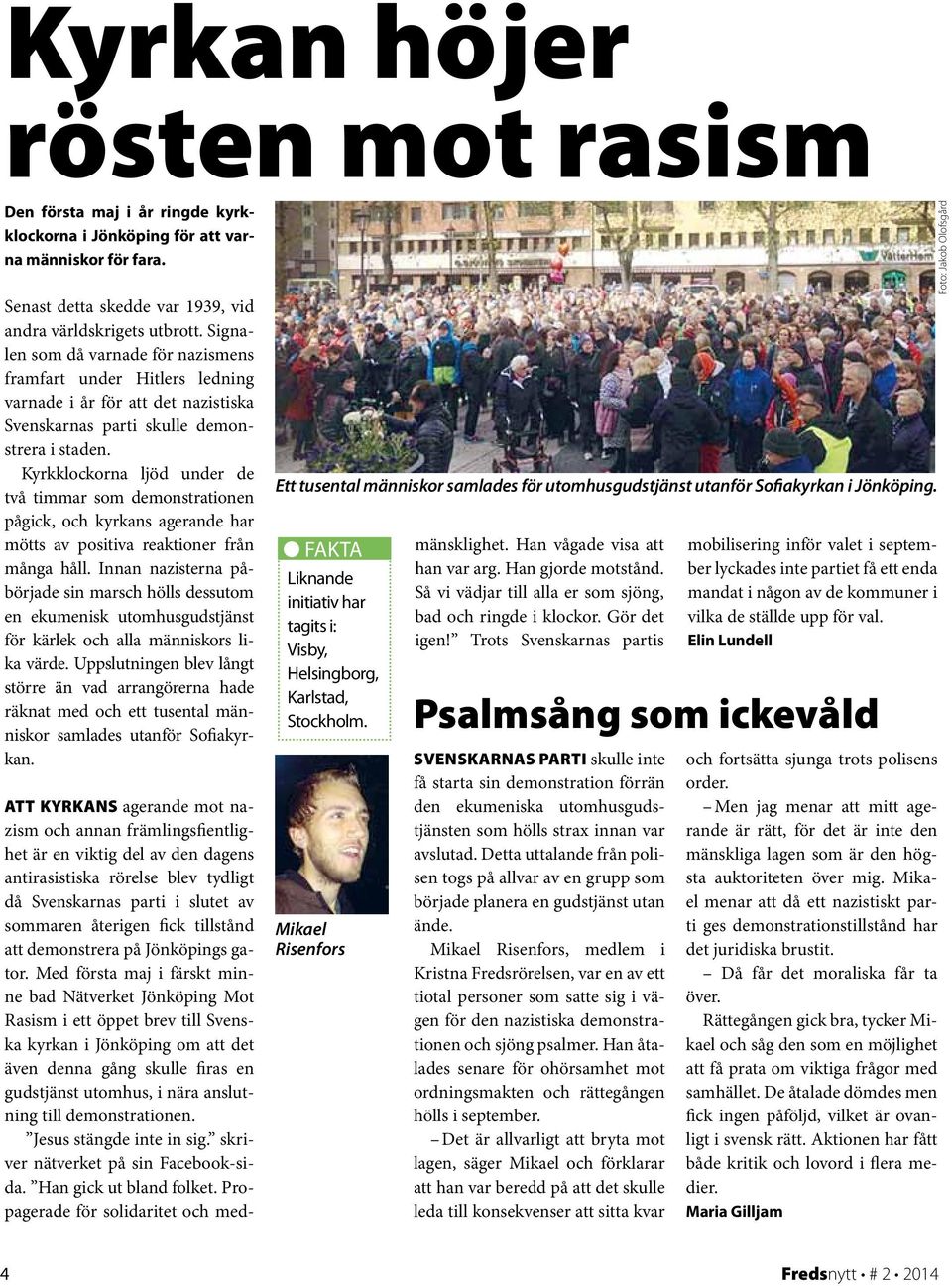 Kyrkklockorna ljöd under de två timmar som demonstrationen pågick, och kyrkans agerande har mötts av positiva reaktioner från många håll.