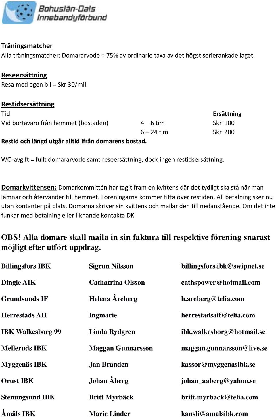 WO-avgift = fullt domararvode samt reseersättning, dock ingen restidsersättning.