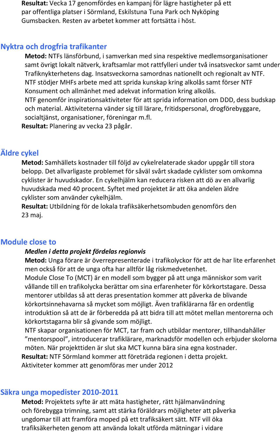 under Trafiknykterhetens dag. Insatsveckorna samordnas nationellt och regionalt av NTF.