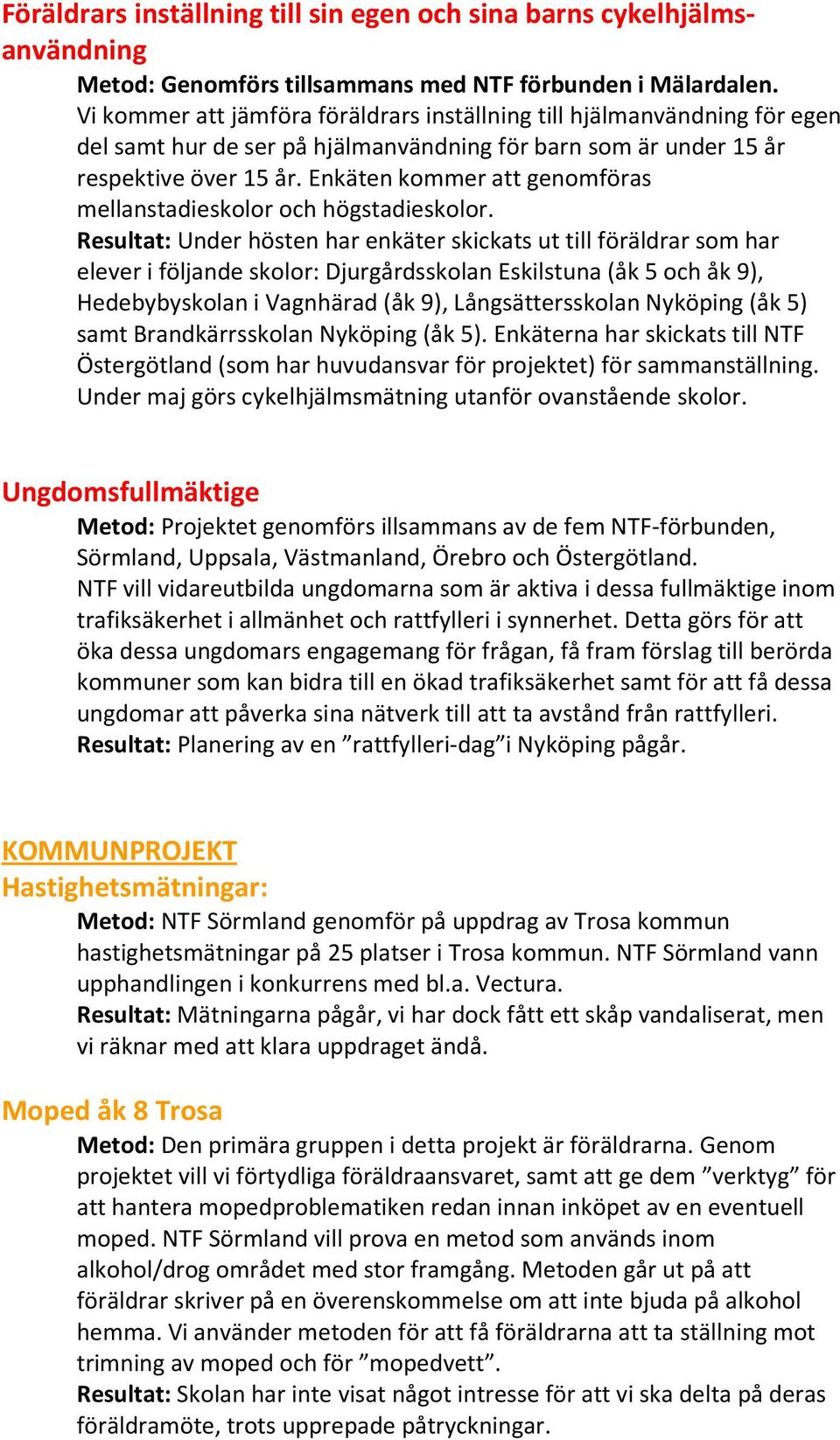 Enkäten kommer att genomföras mellanstadieskolor och högstadieskolor.