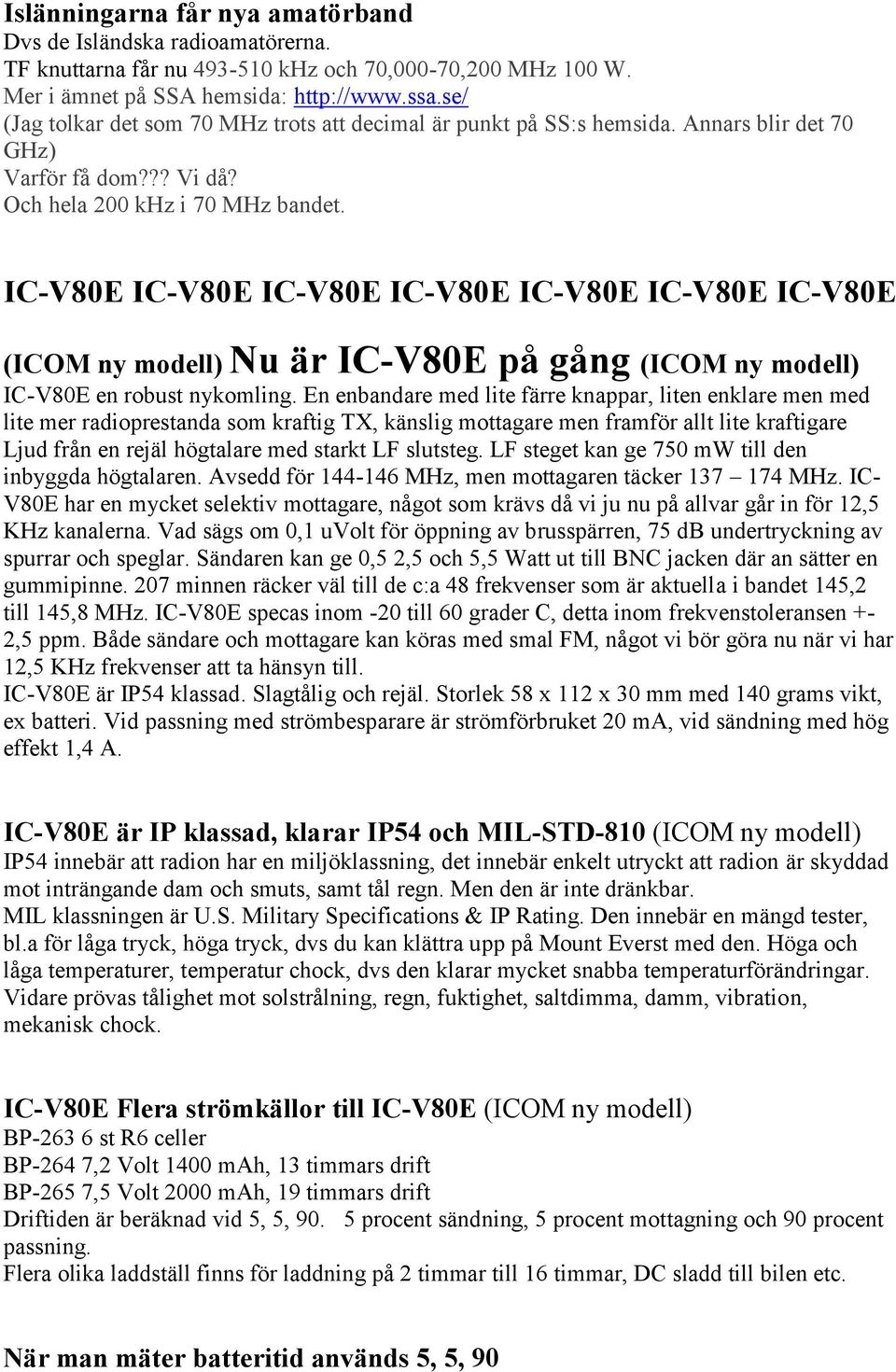 IC-V80E IC-V80E IC-V80E IC-V80E IC-V80E IC-V80E IC-V80E (ICOM ny modell) Nu är IC-V80E på gång (ICOM ny modell) IC-V80E en robust nykomling.