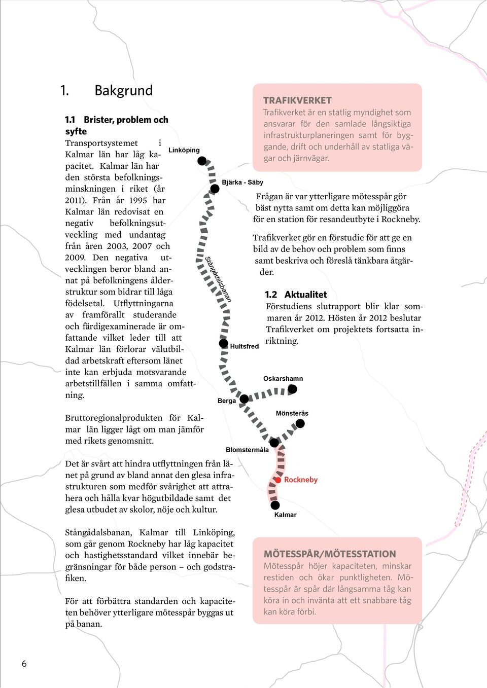 Den negativa utvecklingen beror bland annat på befolkningens ålderstruktur som bidrar till låga födelsetal.