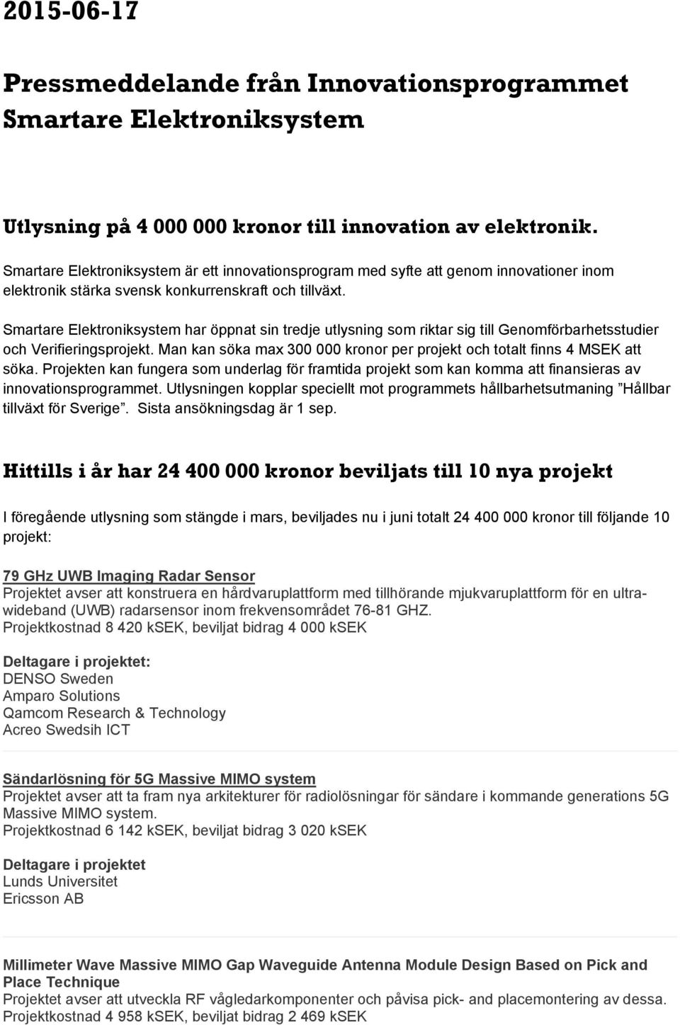Smartare Elektroniksystem har öppnat sin tredje utlysning som riktar sig till Genomförbarhetsstudier och Verifieringsprojekt.