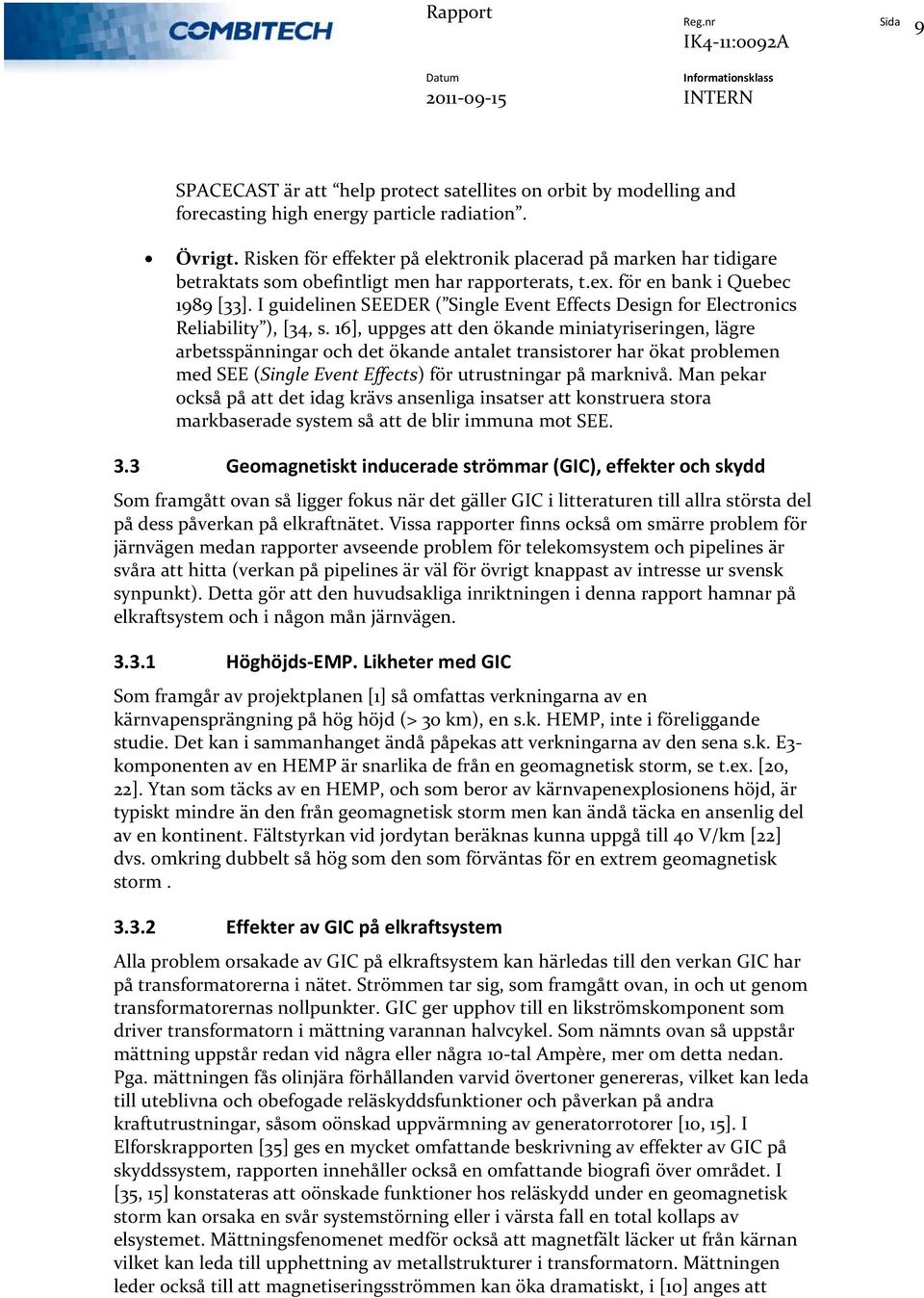 I guidelinen SEEDER ( Single Event Effects Design for Electronics Reliability ), [34, s.