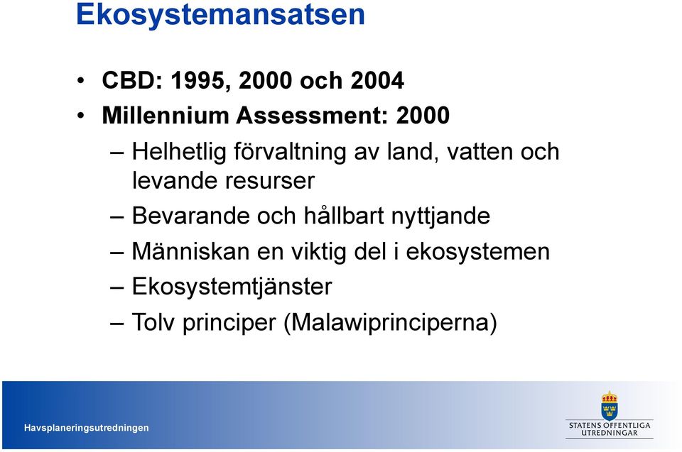 levande resurser Bevarande och hållbart nyttjande Människan en