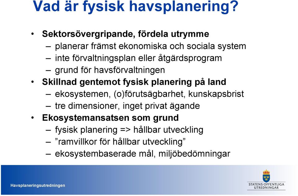 åtgärdsprogram grund för havsförvaltningen Skillnad gentemot fysisk planering på land ekosystemen,