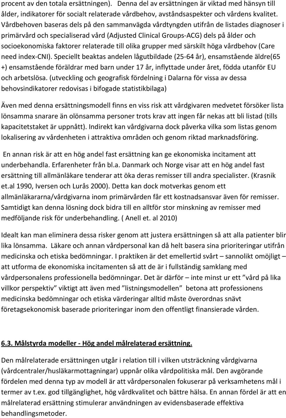relaterade till olika grupper med särskilt höga vårdbehov (Care need index CNI).