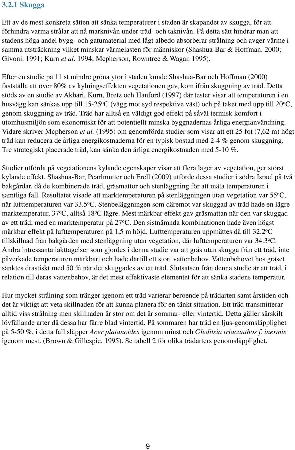 & Hoffman. 2000; Givoni. 1991; Kurn et al. 1994; Mcpherson, Rowntree & Wagar. 1995).