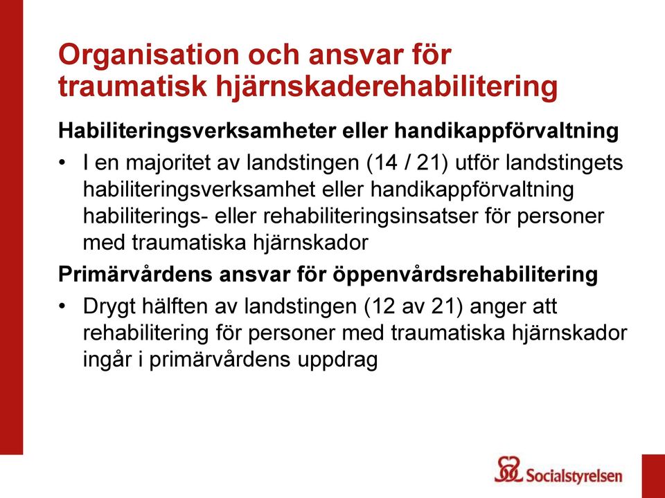 eller rehabiliteringsinsatser för personer med traumatiska hjärnskador Primärvårdens ansvar för öppenvårdsrehabilitering